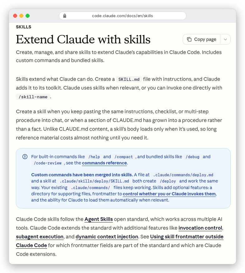 Claude Code docs page Extend Claude with skills: create a SKILL.md file and Claude uses it when relevant or via /skill-name; skills follow the Agent Skills open standard