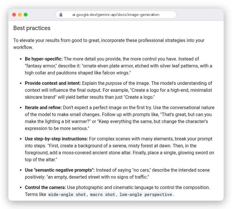 Google Gemini API image generation docs, Best practices: be hyper-specific, provide context and intent, iterate and refine, use step-by-step instructions, use semantic negative prompts, and control the camera