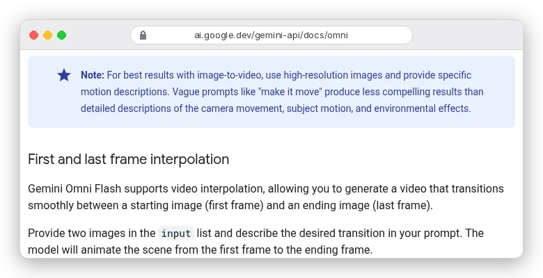Google's Gemini Omni Flash docs: for best results with image-to-video, use high-resolution images and specific motion descriptions; vague prompts like make it move produce less compelling results. Below, first and last frame interpolation.