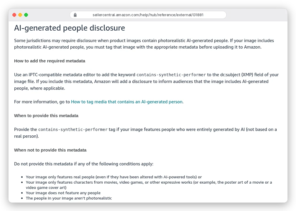 Amazon Seller Central rule on AI-generated people: images with photorealistic AI-generated people must be tagged with the keyword contains-synthetic-performer in the dc:subject XMP field before upload; do not tag images of real people altered with AI, images without people, or non-photorealistic people
