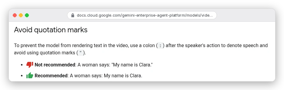 Google Cloud Veo best practices: to prevent rendering text, use a colon after the speaker's action and avoid quotation marks; A woman says: My name is Clara